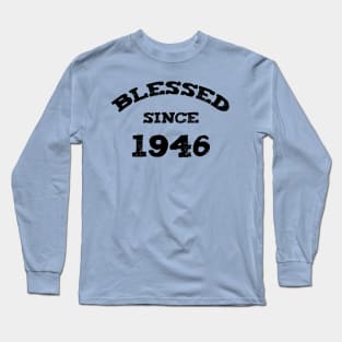 Blessed Since 1946 Cool Blessed Christian Birthday Long Sleeve T-Shirt